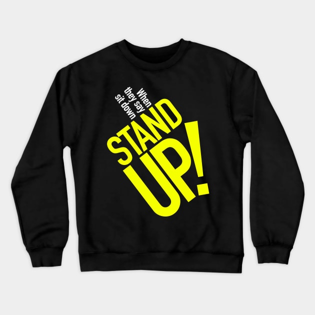 Stand Up! Crewneck Sweatshirt by Fireworks Designs